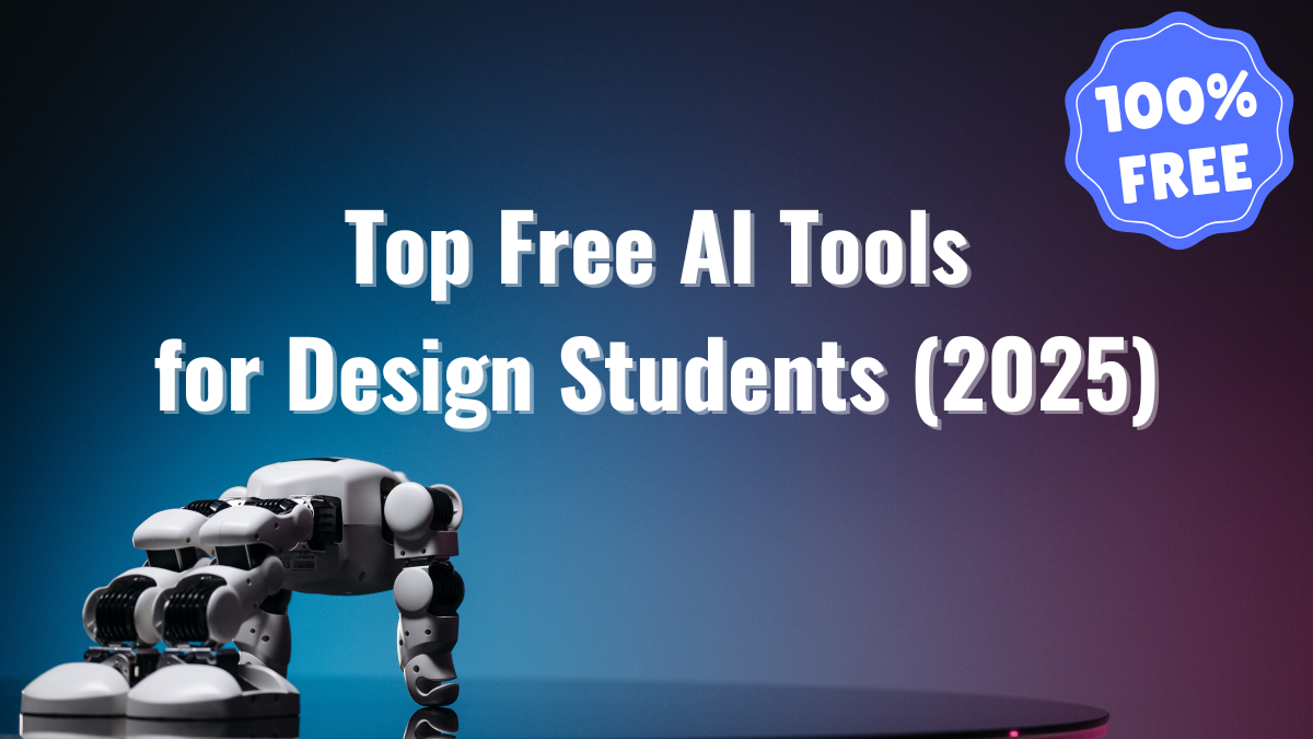 Best Free AI Tools Every Design Student Should Use in 2025